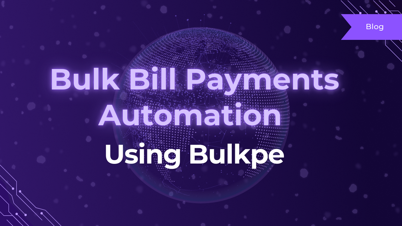 Automating Large-Scale Bill Payments with Bulkpe